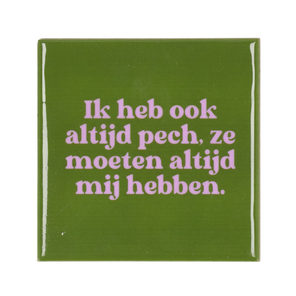 Tegel Ik heb ook altijd pech 10 x 10 cm