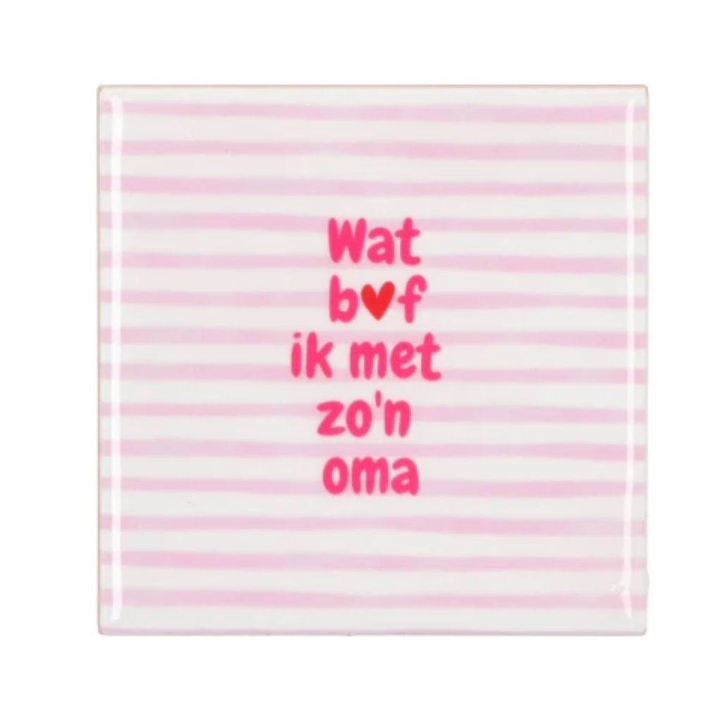 Daan Kromhout Design Tegel Wat Bof Ik Met Zo'n Oma Pink 10 x 10 cm
