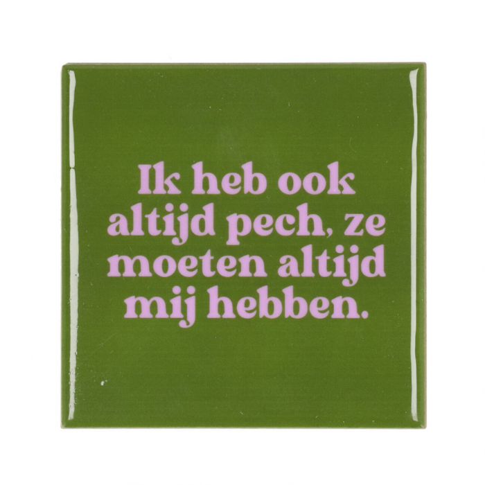 Tegel Ik heb ook altijd pech 10 x 10 cm main product photo